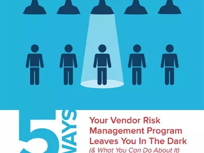 5 Ways Your Vendor Risk Management Program Leaves You In the Dark-1.png 5 Ways your Vendor Risk Management Program Leaves You In The Dark