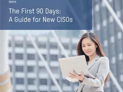 CISO First 90 Day Guide-Cover.png The First 90 Days: A Guide for New CISOs