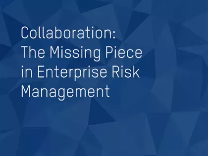 Collaboration_The_Missing_Piece_in_Enterprise_Risk_Management_Ebook-Cover.png Collaboration: The Missing Piece in Enterprise Risk Management