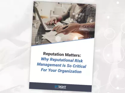 Reputational-Risk-Management-EBook.png Reputation Matters: Why Reputational Risk Management Is So Critical For Your Organization